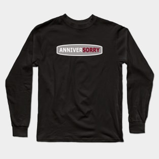 AnniverSORRY Long Sleeve T-Shirt